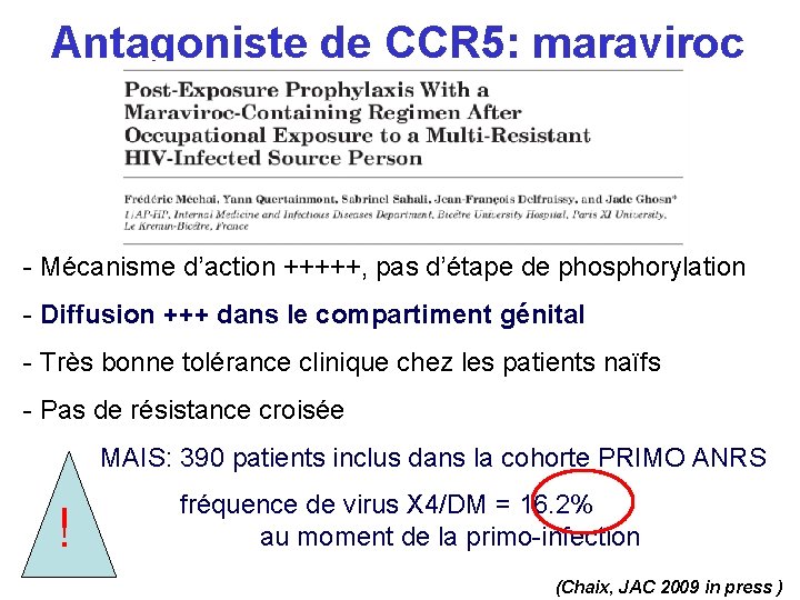 Antagoniste de CCR 5: maraviroc - Mécanisme d’action +++++, pas d’étape de phosphorylation -