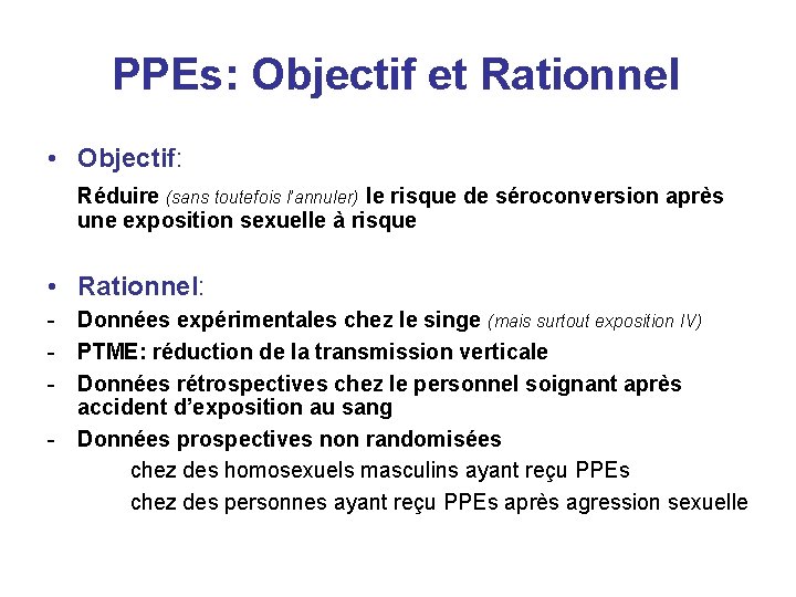 PPEs: Objectif et Rationnel • Objectif: Réduire (sans toutefois l’annuler) le risque de séroconversion