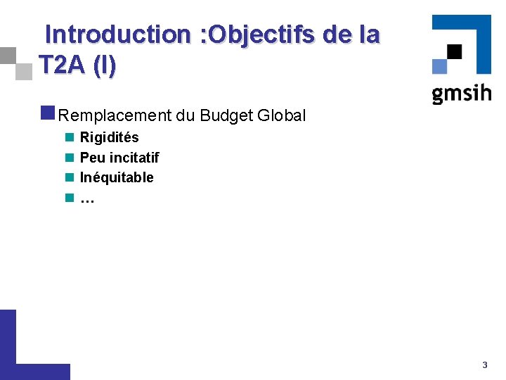  Introduction : Objectifs de la T 2 A (I) n Remplacement du Budget