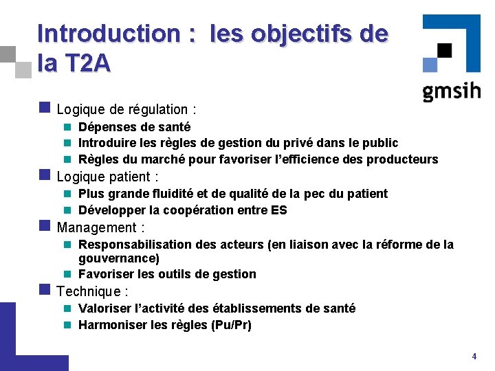 Introduction : les objectifs de la T 2 A n Logique de régulation :