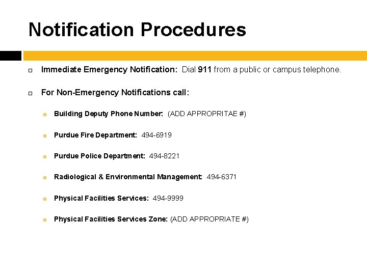 Notification Procedures Immediate Emergency Notification: Dial 911 from a public or campus telephone. For
