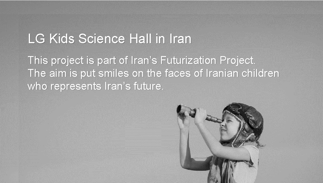 LG Kids Science Hall in Iran This project is part of Iran’s Futurization Project.