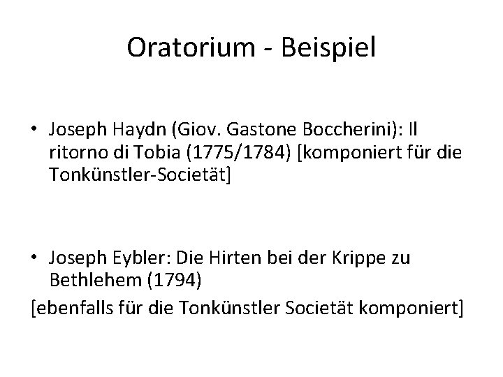 Oratorium - Beispiel • Joseph Haydn (Giov. Gastone Boccherini): Il ritorno di Tobia (1775/1784)