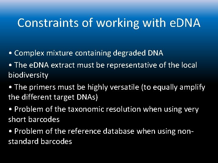 Constraints of working with e. DNA • Complex mixture containing degraded DNA • The