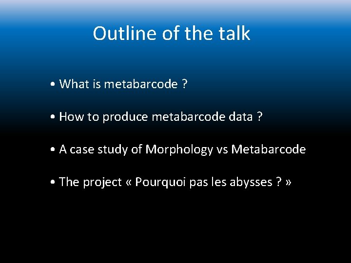 Outline of the talk • What is metabarcode ? • How to produce metabarcode