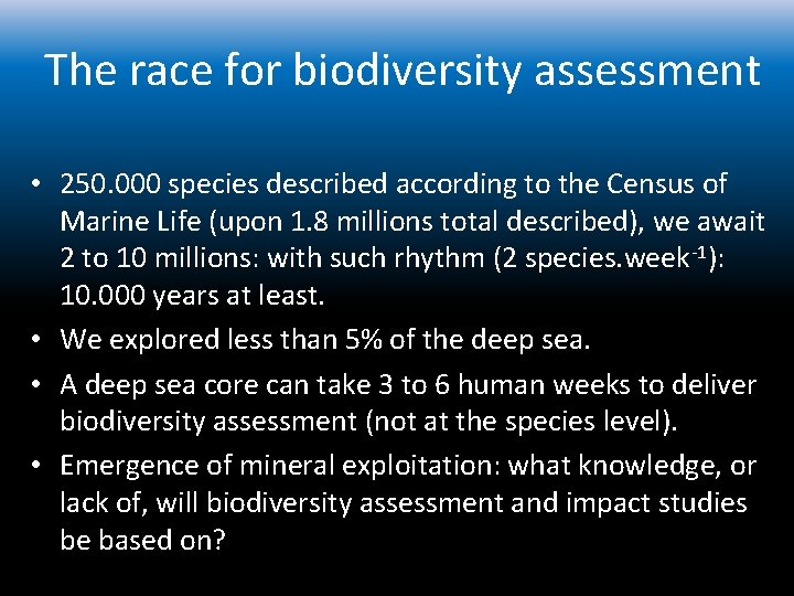 The race for biodiversity assessment • 250. 000 species described according to the Census