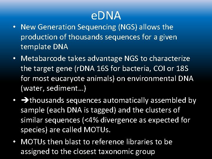 e. DNA • New Generation Sequencing (NGS) allows the production of thousands sequences for