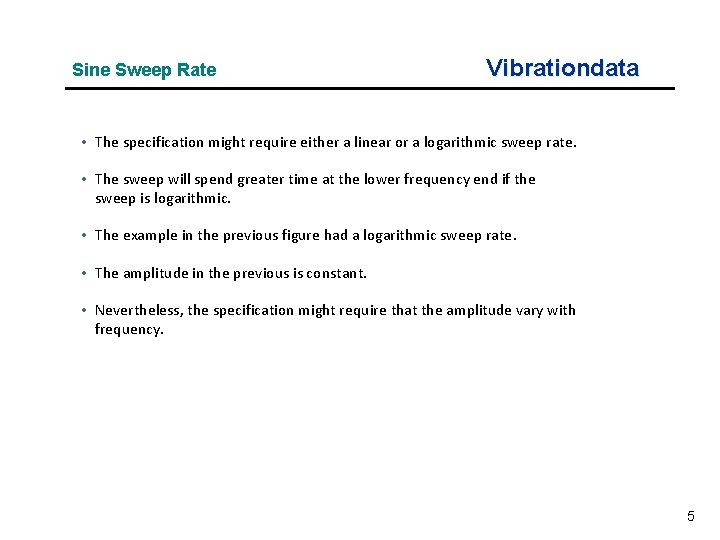 Sine Sweep Rate Vibrationdata • The specification might require either a linear or a