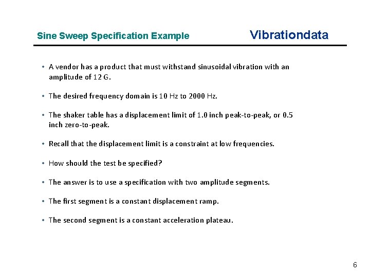 Sine Sweep Specification Example Vibrationdata • A vendor has a product that must withstand