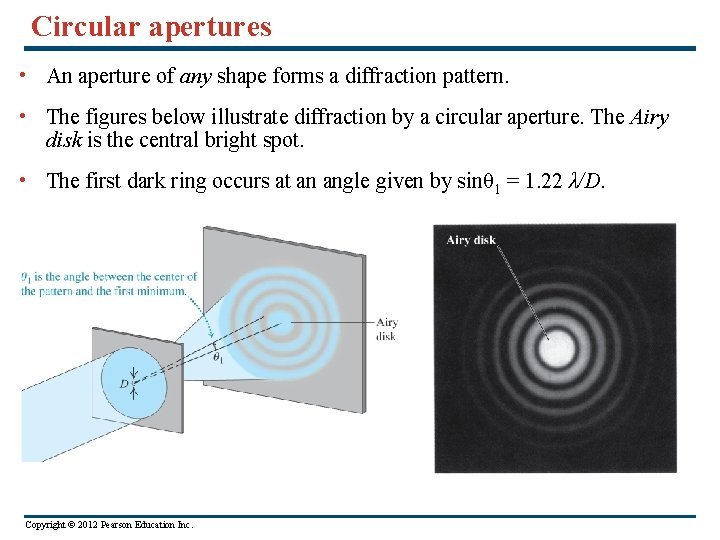 Circular apertures • An aperture of any shape forms a diffraction pattern. • The
