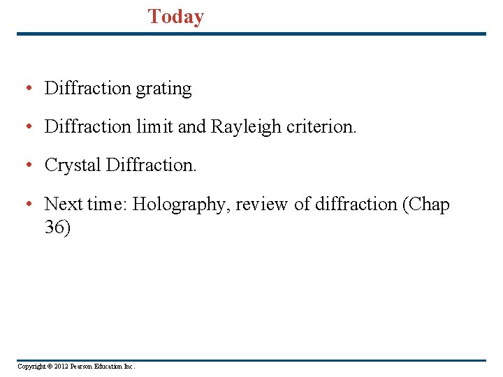 Today • Diffraction grating • Diffraction limit and Rayleigh criterion. • Crystal Diffraction. •
