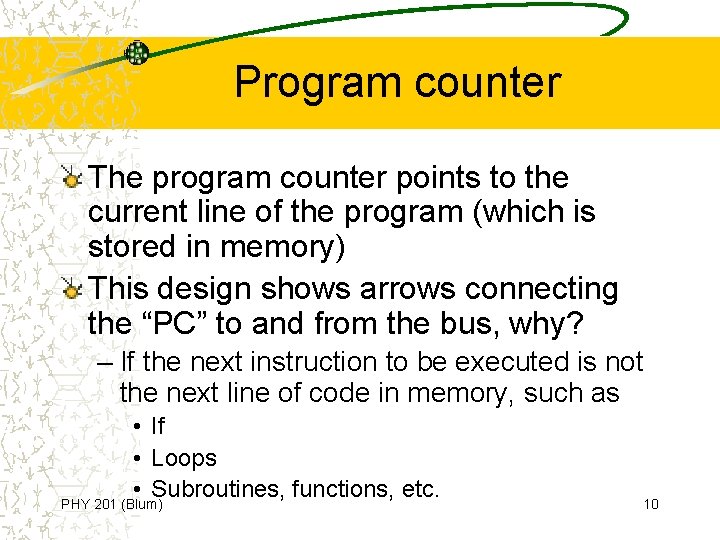 Program counter The program counter points to the current line of the program (which