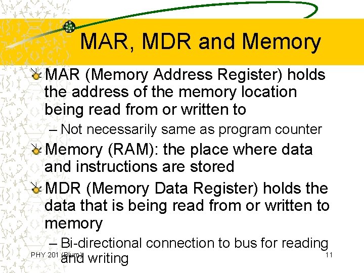 MAR, MDR and Memory MAR (Memory Address Register) holds the address of the memory