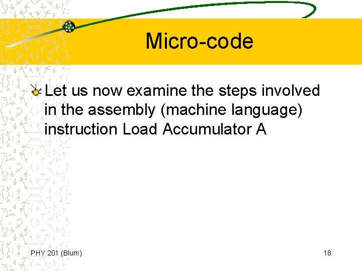 Micro-code Let us now examine the steps involved in the assembly (machine language) instruction