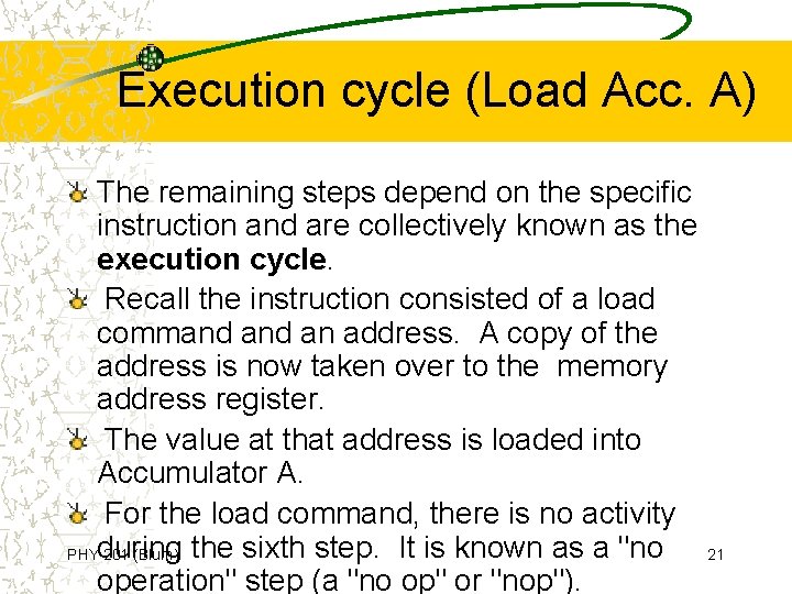 Execution cycle (Load Acc. A) The remaining steps depend on the specific instruction and