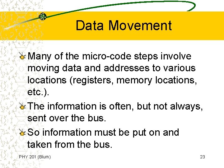 Data Movement Many of the micro-code steps involve moving data and addresses to various