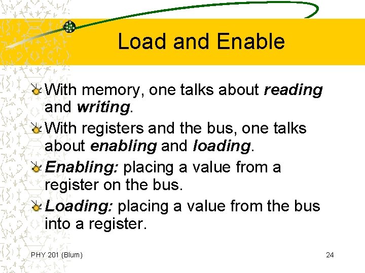 Load and Enable With memory, one talks about reading and writing. With registers and