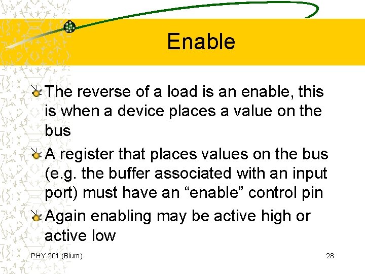 Enable The reverse of a load is an enable, this is when a device