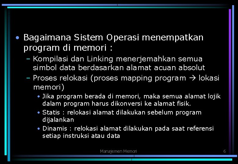  • Bagaimana Sistem Operasi menempatkan program di memori : – Kompilasi dan Linking