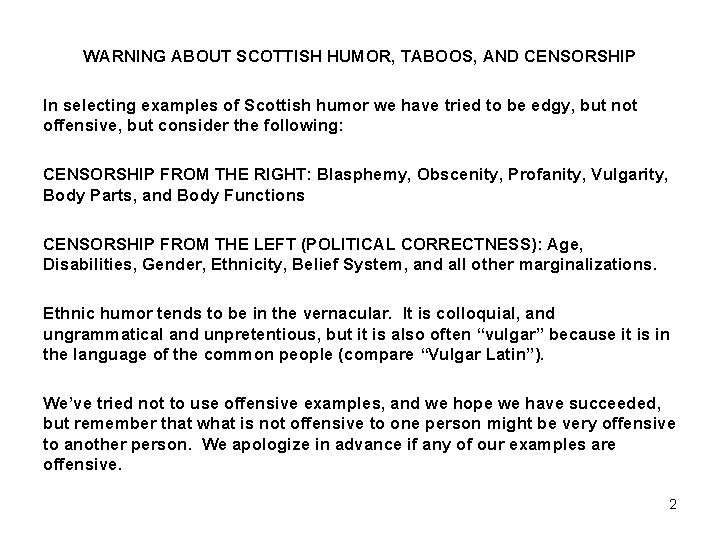 WARNING ABOUT SCOTTISH HUMOR, TABOOS, AND CENSORSHIP In selecting examples of Scottish humor we