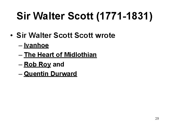 Sir Walter Scott (1771 -1831) • Sir Walter Scott wrote – Ivanhoe – The