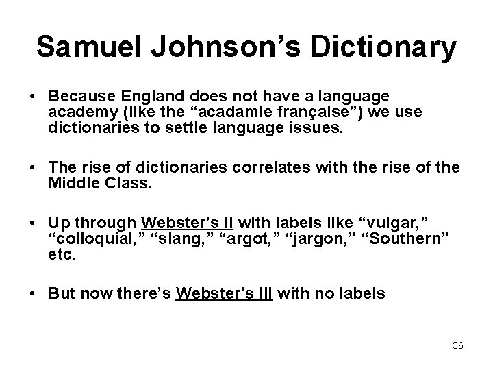 Samuel Johnson’s Dictionary • Because England does not have a language academy (like the