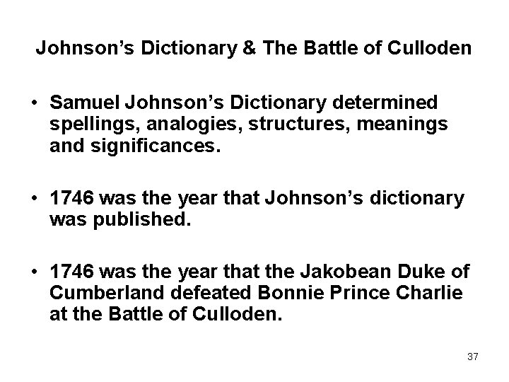 Johnson’s Dictionary & The Battle of Culloden • Samuel Johnson’s Dictionary determined spellings, analogies,