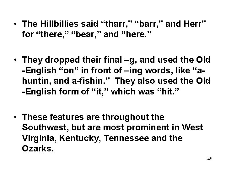  • The Hillbillies said “tharr, ” “barr, ” and Herr” for “there, ”