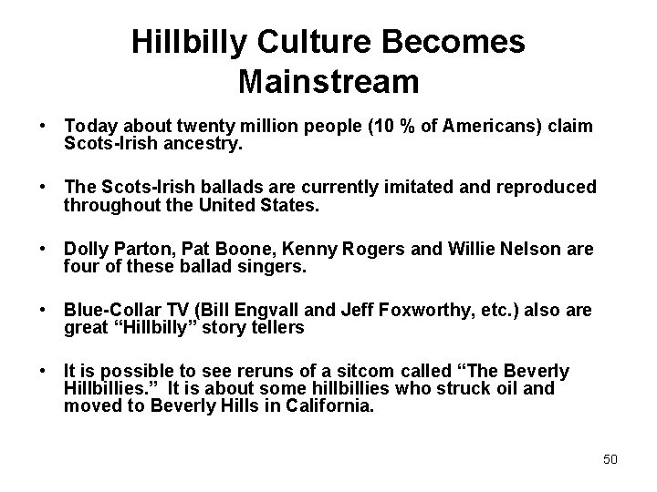 Hillbilly Culture Becomes Mainstream • Today about twenty million people (10 % of Americans)