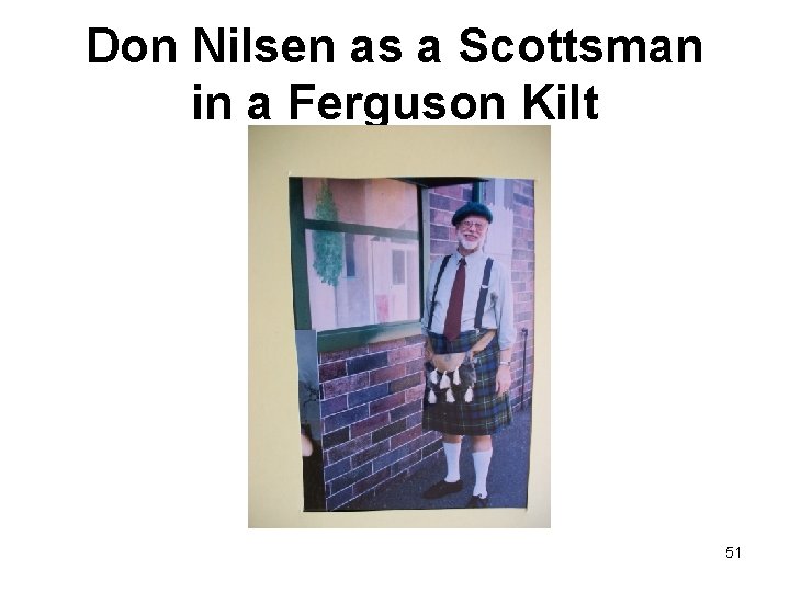 Don Nilsen as a Scottsman in a Ferguson Kilt 51 