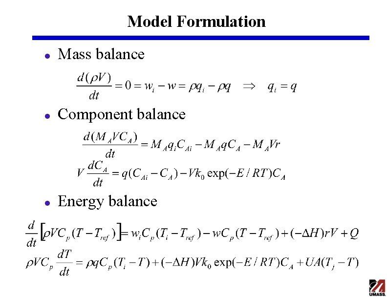 Model Formulation l Mass balance l Component balance l Energy balance 