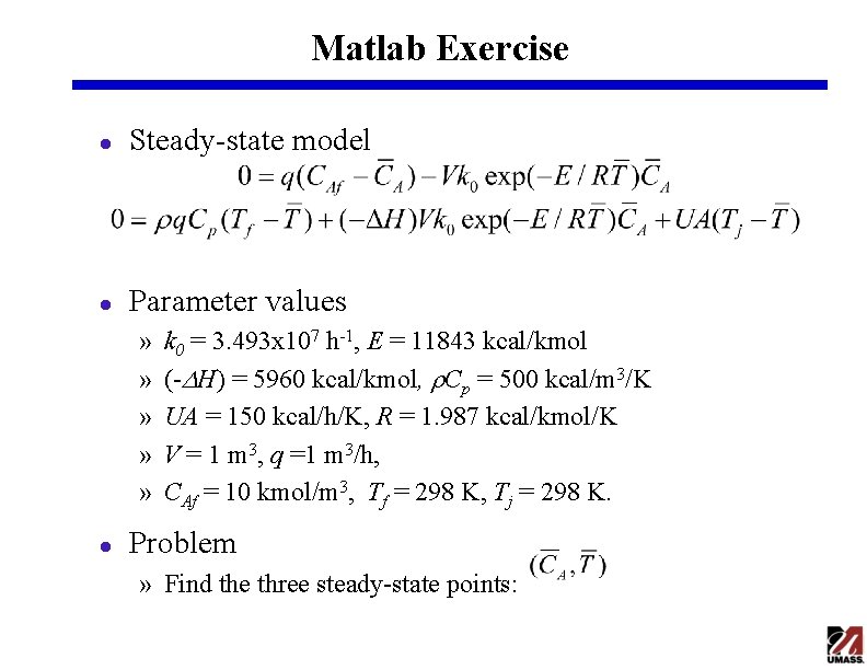 Matlab Exercise l Steady-state model l Parameter values » » » l k 0