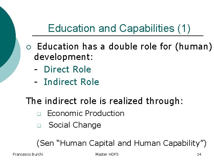 Education and Capabilities (1) ¡ Education has a double role for (human) development: -