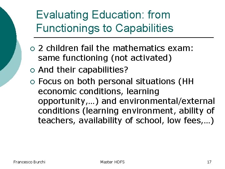Evaluating Education: from Functionings to Capabilities ¡ ¡ ¡ 2 children fail the mathematics