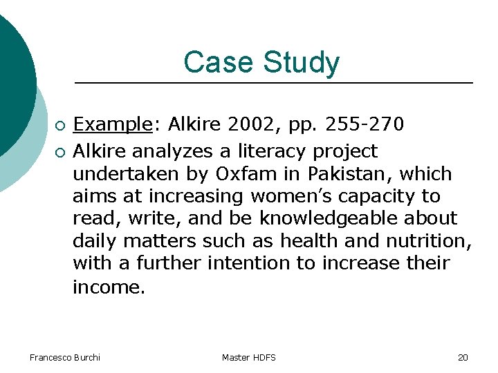 Case Study ¡ ¡ Example: Alkire 2002, pp. 255 -270 Alkire analyzes a literacy