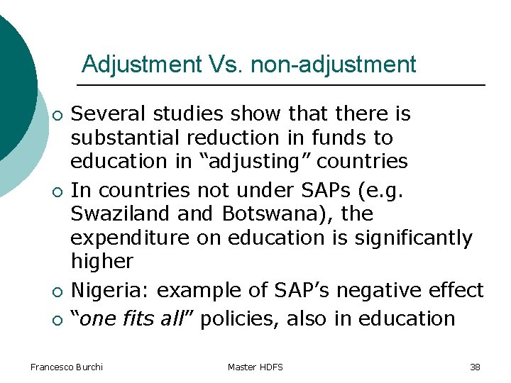 Adjustment Vs. non-adjustment ¡ ¡ Several studies show that there is substantial reduction in