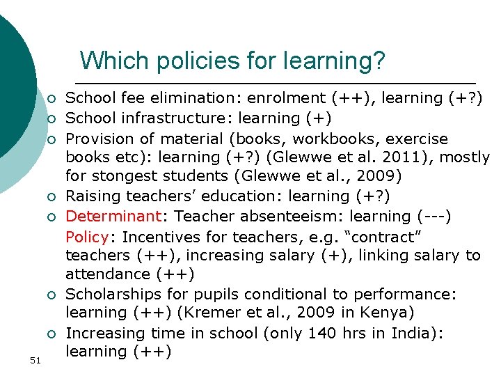 Which policies for learning? ¡ ¡ ¡ ¡ 51 School fee elimination: enrolment (++),