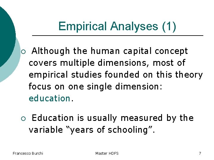 Empirical Analyses (1) ¡ ¡ Although the human capital concept covers multiple dimensions, most