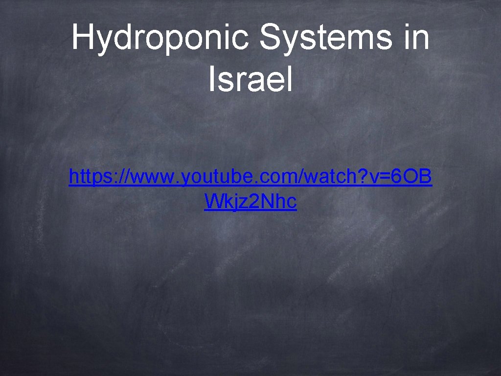 Hydroponic Systems in Israel https: //www. youtube. com/watch? v=6 OB Wkjz 2 Nhc 