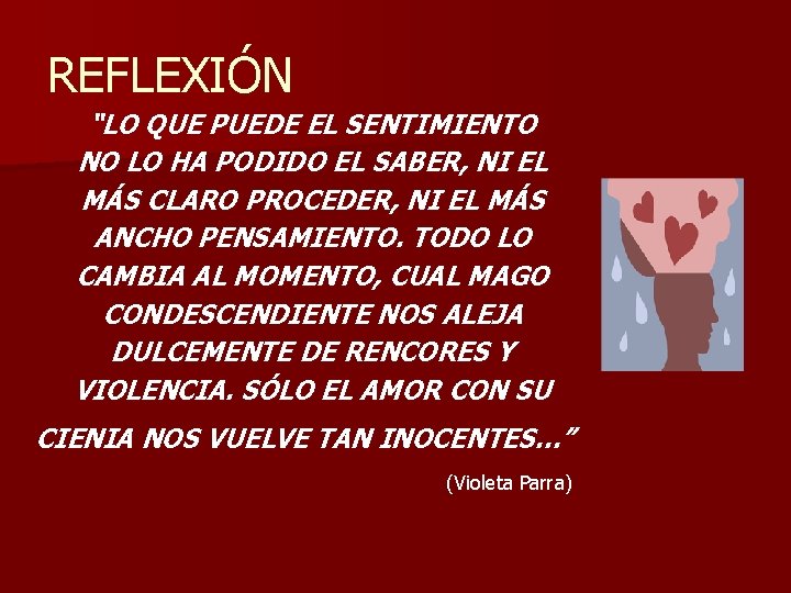 REFLEXIÓN “LO QUE PUEDE EL SENTIMIENTO NO LO HA PODIDO EL SABER, NI EL