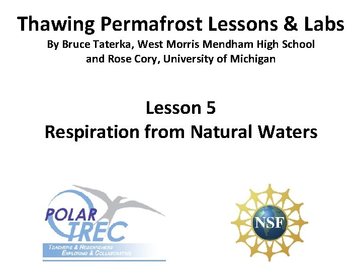 Thawing Permafrost Lessons & Labs By Bruce Taterka, West Morris Mendham High School and