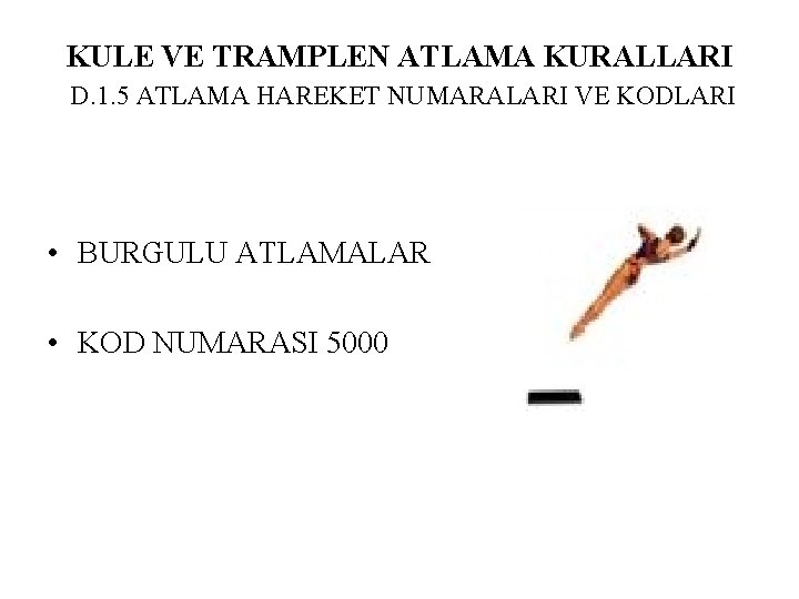 KULE VE TRAMPLEN ATLAMA KURALLARI D. 1. 5 ATLAMA HAREKET NUMARALARI VE KODLARI •