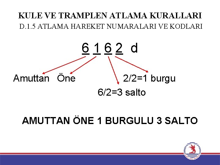 KULE VE TRAMPLEN ATLAMA KURALLARI D. 1. 5 ATLAMA HAREKET NUMARALARI VE KODLARI 6162