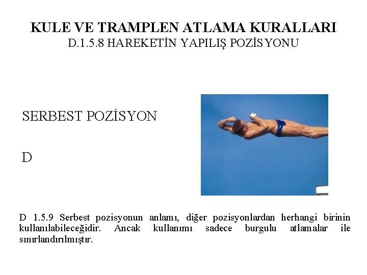 KULE VE TRAMPLEN ATLAMA KURALLARI D. 1. 5. 8 HAREKETİN YAPILIŞ POZİSYONU SERBEST POZİSYON