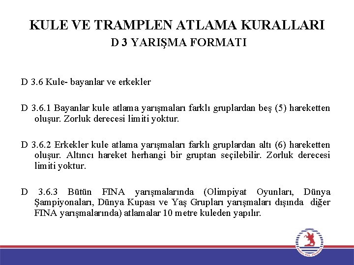 KULE VE TRAMPLEN ATLAMA KURALLARI D 3 YARIŞMA FORMATI D 3. 6 Kule- bayanlar