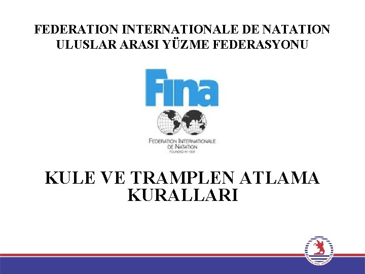 FEDERATION INTERNATIONALE DE NATATION ULUSLAR ARASI YÜZME FEDERASYONU KULE VE TRAMPLEN ATLAMA KURALLARI 