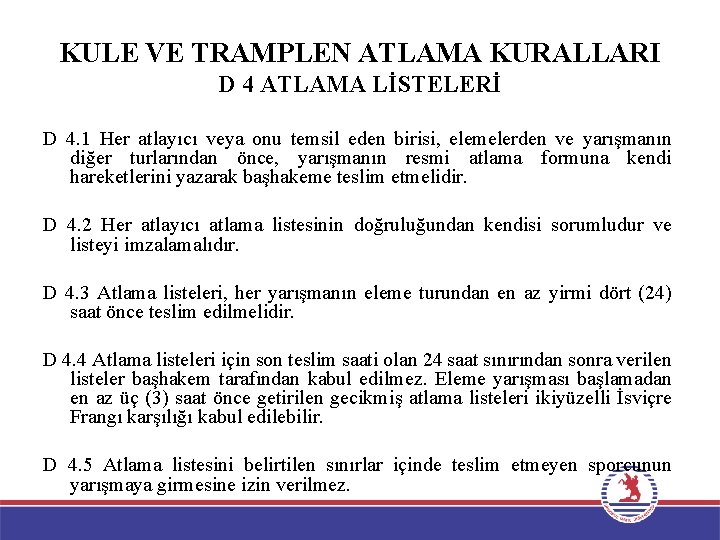 KULE VE TRAMPLEN ATLAMA KURALLARI D 4 ATLAMA LİSTELERİ D 4. 1 Her atlayıcı