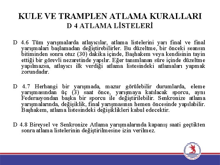 KULE VE TRAMPLEN ATLAMA KURALLARI D 4 ATLAMA LİSTELERİ D 4. 6 Tüm yarışmalarda