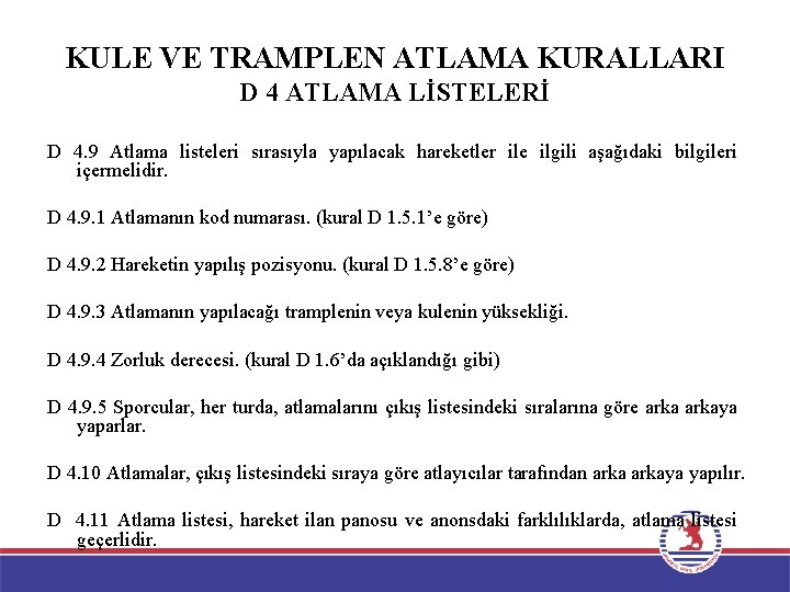 KULE VE TRAMPLEN ATLAMA KURALLARI D 4 ATLAMA LİSTELERİ D 4. 9 Atlama listeleri