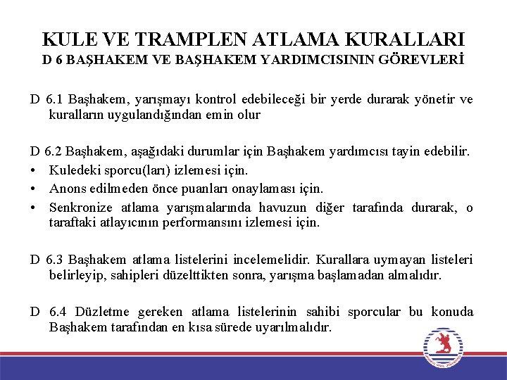 KULE VE TRAMPLEN ATLAMA KURALLARI D 6 BAŞHAKEM VE BAŞHAKEM YARDIMCISININ GÖREVLERİ D 6.